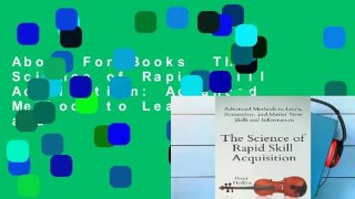 About For Books  The Science of Rapid Skill Acquisition: Advanced Methods to Learn, Remember, and