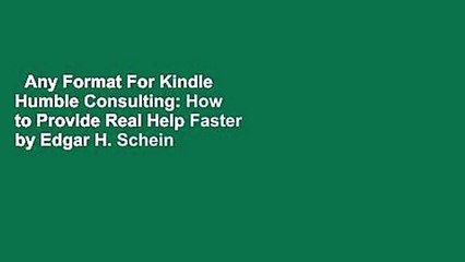 Any Format For Kindle  Humble Consulting: How to Provide Real Help Faster by Edgar H. Schein