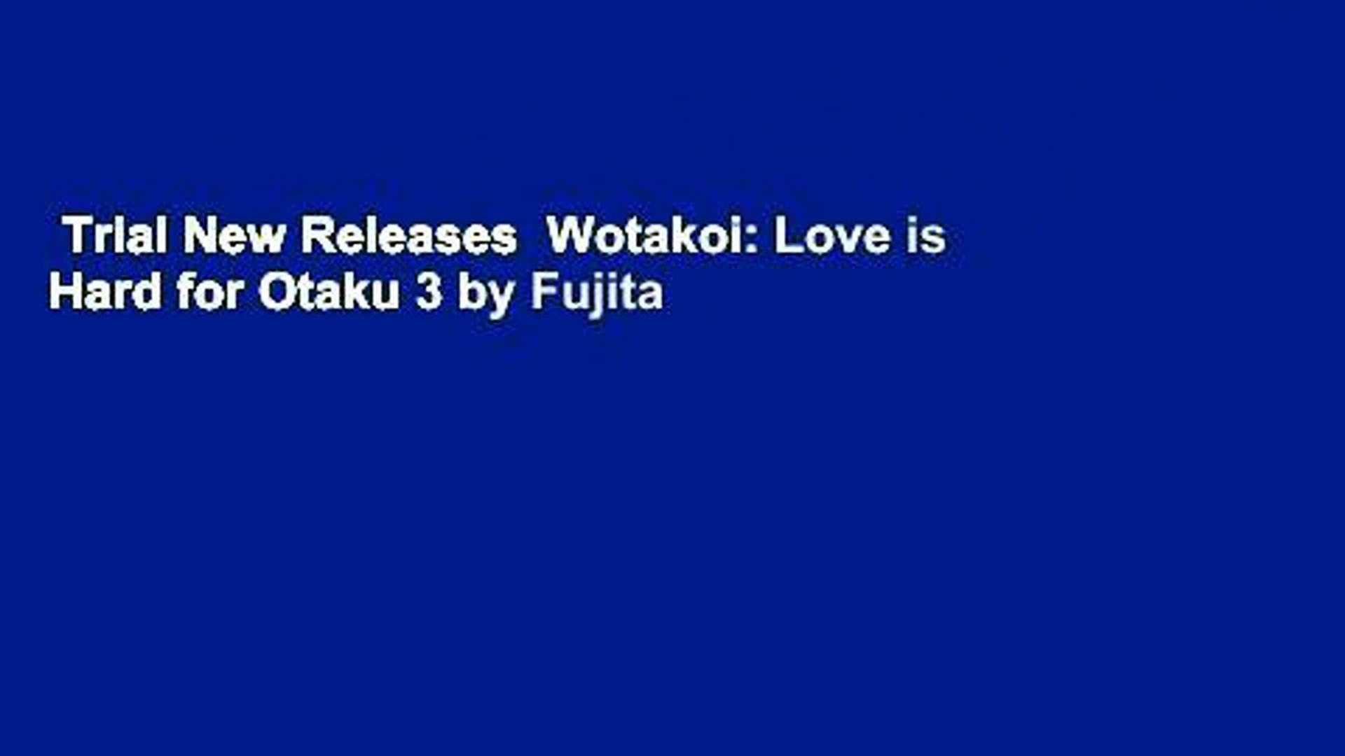 Wotakoi: Love is Hard for an Otaku, by Fujita