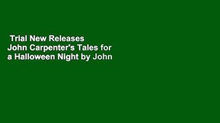 Trial New Releases  John Carpenter's Tales for a Halloween Night by John    Carpenter
