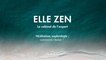 Podcast ELLE  Zen :  Méditation, sophrologie : comment choisir ?