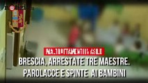 Brescia, maltrattano bambini all'asilo: tre arresti | Notizie.it