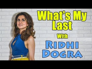 &#39;What&#39;s my last&#39; with Ridhi Dogra