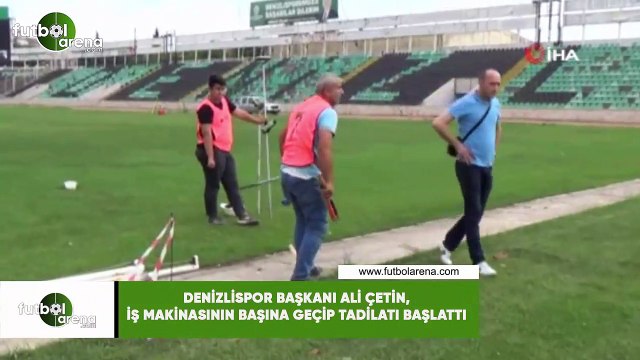 Denizlispor Başkanı Ali Çetin, iş makinesinin başına geçip tadilatı başlattı