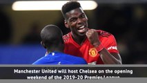 Man United face Chelsea on opening day of Premier League fixtures