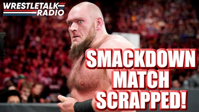 WWE SmackDown Match SCRAPPED!! Next WWE Champion Rumour CONTROVERSY!! Original Choice for AEW Angle REVEALED?! - WrestleTalk Radio