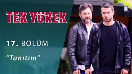 Tek Yürek 17.Bölüm Tanıtım