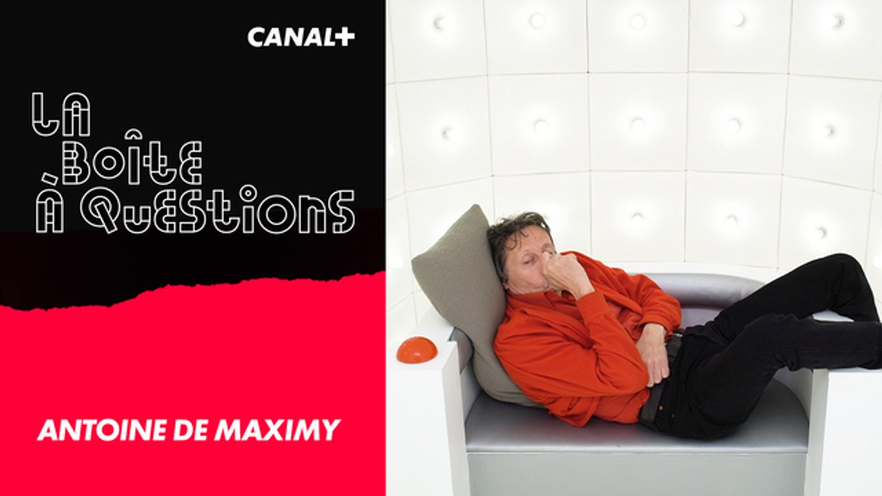 La Boîte à Questions de Antoine de Maximy – 13/06/2019