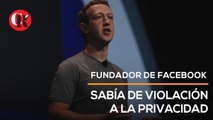 Fundador de Facebook sabía de violación a la privacidad