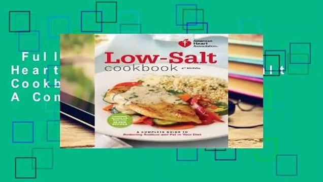 Full E-book American Heart Association Low-Salt Cookbook, 4th Edition: A Complete Guide to