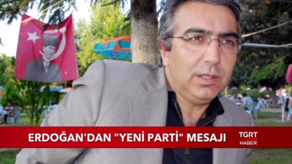Cumhurbaşkanı Erdoğan’dan ‘Yeni Parti’ Mesajı