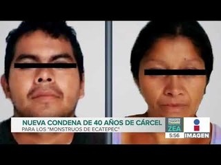 Sentencian a los &#39;monstruos de Ecatepec&#39; a 40 años de prisión | Noticias con Francisco Zea