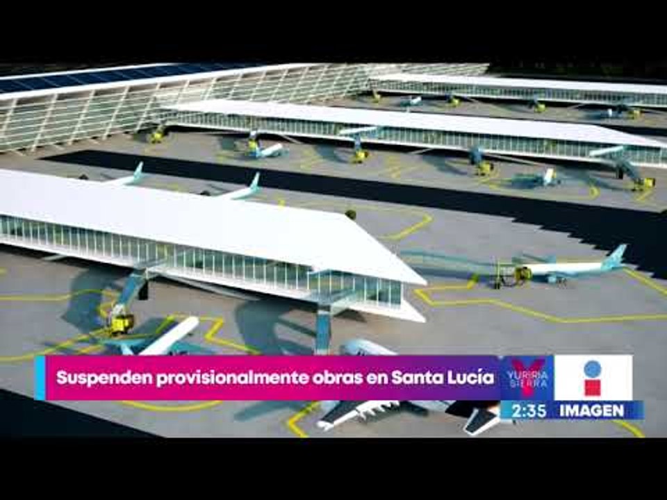 ¡Otra vez! Suspenden provisionalmente obras en Santa Lucía | Noticias con Yuriria Sierra