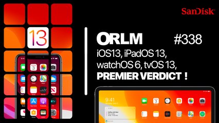 ORLM-338:  iOS 13, premier verdict !  L’iPad va-t-il se muer en Mac tactile ?