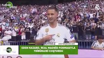 Eden Hazard, Real Madrid formasıyla tribünleri coşturdu