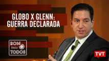 Globo x Glenn: guerra declarada - Miguel do Rosário, do Cafézinho