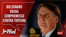 Bolsonaro rasga compromisso contra tortura assinado com a ONU