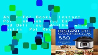 About For Books  Instant Pot Cookbook: 550 Easy and Delicious Mouthwatering Instant Pot Recipes