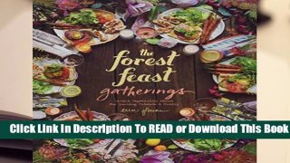 The Forest Feast Gatherings: Simple Vegetarian Menus for Hosting Friends   Family  Best Sellers