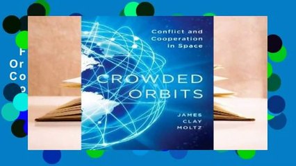 Full version  Crowded Orbits: Conflict and Cooperation in Space Complete