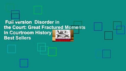 Full version  Disorder in the Court: Great Fractured Moments in Courtroom History  Best Sellers