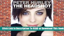 [Read] The Headshot: The Secrets to Creating Amazing Headshot Portraits  For Free