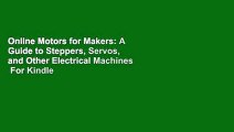 Online Motors for Makers: A Guide to Steppers, Servos, and Other Electrical Machines  For Kindle