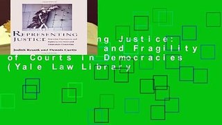 Representing Justice: The Creation and Fragility of Courts in Democracies (Yale Law Library