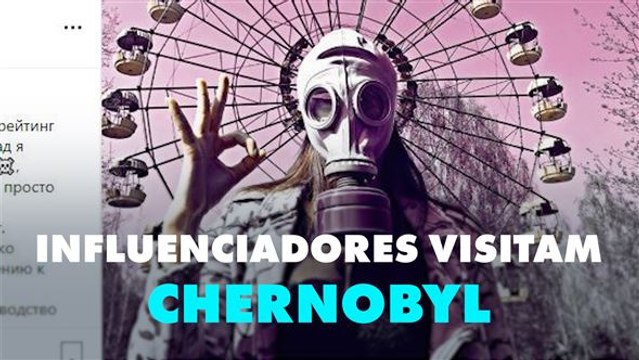 Chernobyl é o novo destino dos influenciadores