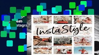 Full E-book  Instastyle: Curate Your Life, Create Stunning Photos, and Elevate Your Instagram