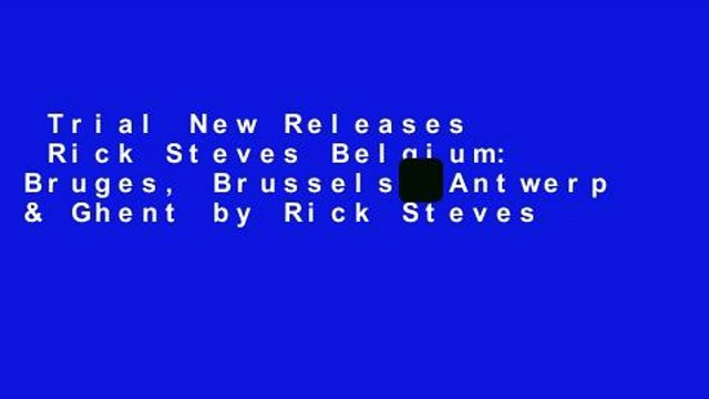 Trial New Releases  Rick Steves Belgium: Bruges, Brussels, Antwerp & Ghent by Rick Steves