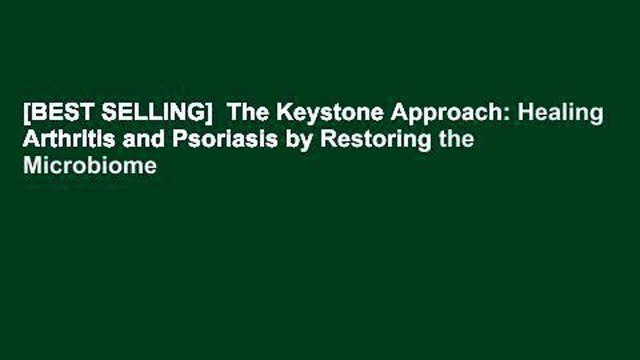 [BEST SELLING] The Keystone Approach: Healing Arthritis and Psoriasis by Restoring the Microbiome