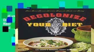 Full version  Decolonize Your Diet : Plant-Based Mexican-American Recipes for Health and Healing