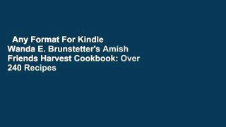 Any Format For Kindle  Wanda E. Brunstetter's Amish Friends Harvest Cookbook: Over 240 Recipes