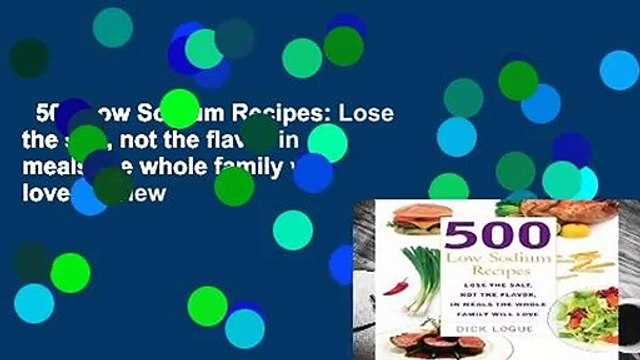 500 Low Sodium Recipes: Lose the salt, not the flavor in meals the whole family will love Review