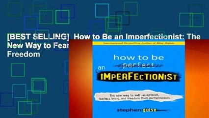 [BEST SELLING]  How to Be an Imperfectionist: The New Way to Fearlessness, Confidence, and Freedom