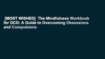 [MOST WISHED]  The Mindfulness Workbook for OCD: A Guide to Overcoming Obsessions and Compulsions