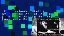 Full E-book  Stella Adler: The Art of Acting (Applause Acting Series) (Applause Books)  Best