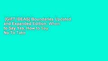 [GIFT IDEAS] Boundaries Updated and Expanded Edition: When to Say Yes, How to Say No To Take