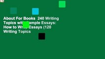 About For Books  240 Writing Topics with Sample Essays: How to Write Essays (120 Writing Topics