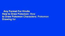Any Format For Kindle  How to Draw Pokemon: How to Draw Pokemon Characters: Pokemon Drawing for