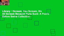 Library  I Scream, You Scream, We All Scream Because Puns Suck: A Pearls Before Swine Collection -