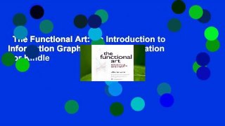 The Functional Art: An Introduction to Information Graphics and Visualization  For Kindle