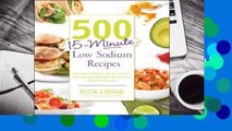Full version  500 15-Minute Low Sodium Recipes: Fast and Flavorful Low-Salt Recipes that Save You