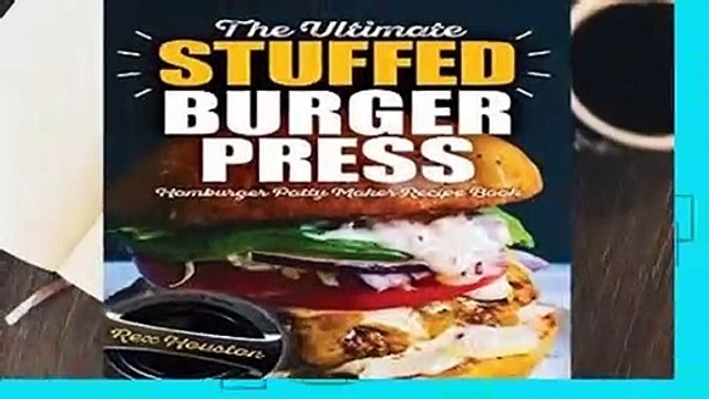 Full version The Ultimate Stuffed Burger Press Hamburger Patty Maker Recipe Book: Cookbook Guide