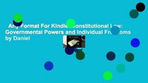 Any Format For Kindle  Constitutional Law: Governmental Powers and Individual Freedoms by Daniel