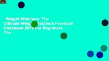Weight Watchers: The Ultimate Weight Watchers Freestyle Cookbook 2019 For Beginners - The