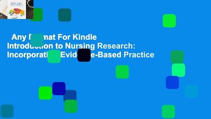 Any Format For Kindle  Introduction to Nursing Research: Incorporating Evidence-Based Practice