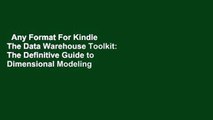 Any Format For Kindle  The Data Warehouse Toolkit: The Definitive Guide to Dimensional Modeling