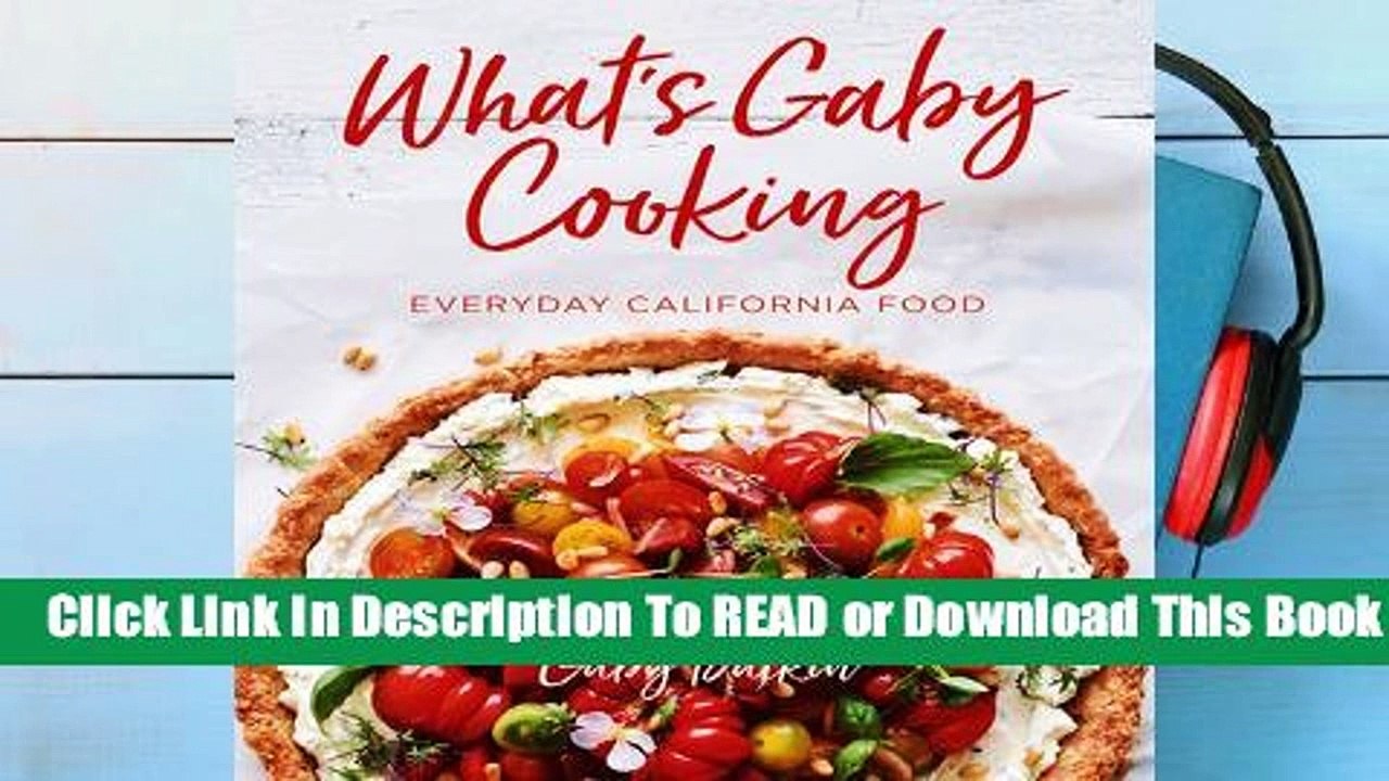 About For Books  What's Gaby Cooking: Everyday California Food  For Kindle